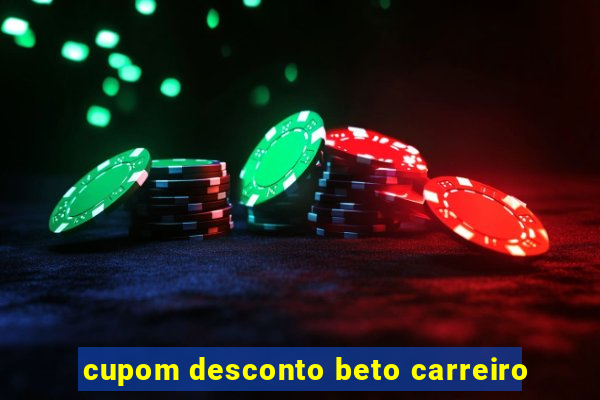 cupom desconto beto carreiro